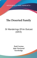 The Deserted Family: Or Wanderings Of An Outcast 116698477X Book Cover