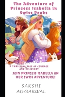 The Adventure of Princess Isabella in Swiss Peaks B0CNHLQXDP Book Cover