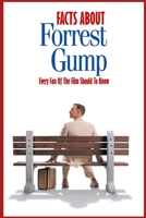 Facts About ‘Forrest Gump’: Every Fan Of The Film Should To Know: Forrest Gump Trivia Fact Book B08QS49ZY2 Book Cover