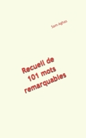 Recueil de 101 mots remarquables B089757YR6 Book Cover