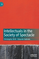 Intellectuals in the Society of Spectacle 3030731057 Book Cover