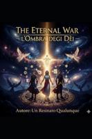 The eternal war: L’Ombra degli Dèi B0G1N1QGLM Book Cover