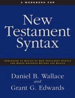 A Workbook for New Testament Syntax: Companion to Basics of New Testament Syntax and Greek Grammar Beyond the Basics 0310273897 Book Cover