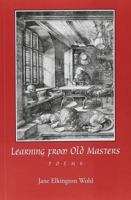 Learning from Old Masters: Poems 156474583X Book Cover