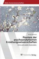 Pioniere der psychoanalytischen Erziehungswissenschaften: Erste und zweite Generation. 3639467787 Book Cover