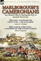 Marlborough's Cameronians: Two British Officers During the War of Spanish Succession-The Life and Diary of Lieut. Col. J. Blackader by Andrew Crichton & Brigadier Ferguson: A Soldier of 1688 and Blenh 1782823042 Book Cover