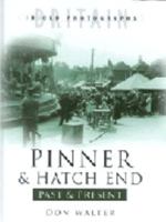 Pinner and Hatch End Past and Present (Past & Present) 0750929871 Book Cover