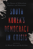 South Korea’s Democracy in Crisis: The Threats of Illiberalism, Populism, and Polarization 1931368708 Book Cover