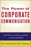 The Power of Corporate Communication : Crafting the Voice and Image of Your Business