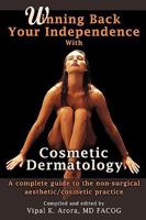 Winning Back Your Independence with Cosmetic Dermatology: A Complete Guide to the Non-Surgical Aesthetic/Cosmetic Practice 1435709616 Book Cover