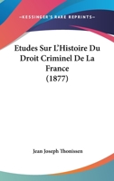 Etudes Sur L'Histoire Du Droit Criminel De La France 1120414539 Book Cover