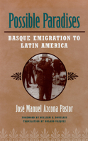 Possible Paradises: Basque Emigration to Latin America 0874174449 Book Cover