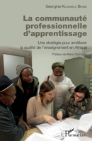 La communauté professionnelle d'apprentissage: Une stratégie pour améliorer la qualité de l'enseignement en Afrique (French Edition) 2343068550 Book Cover