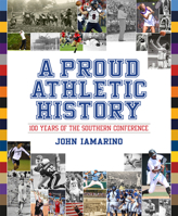 A Proud Athletic History : 100 Years of the Southern Conference 0881467553 Book Cover