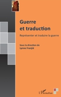 Guerre et traduction: Représenter et traduire la guerre (Traductologie) (French Edition) 2343104271 Book Cover