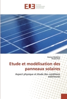 Etude et modélisation des panneaux solaires: Aspect physique et étude des conditions extérieures 6139541891 Book Cover