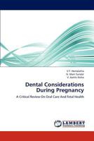 Dental Considerations During Pregnancy: A Critical Review On Oral Care And Fetal Health 3845444223 Book Cover