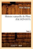 Histoire Naturelle de Pline. Tome 2 (A0/00d.1829-1833) 201255525X Book Cover