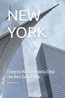 NEW YORK: I Segreti Nascosti della Città che Non Dorme Mai (Italian Edition) B0DVQHDGBM Book Cover