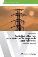 Radiative effective parameters of honeycomb solar receivers 3639644840 Book Cover