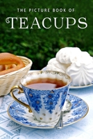 The Picture Book of Teacups: A Gift Book for Alzheimer's Patients and Seniors with Dementia B08FP7LJ9D Book Cover