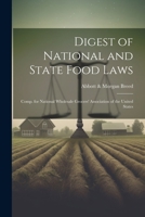 Digest of National and State Food Laws: Comp. for National Wholesale Grocers' Association of the United States 1021892688 Book Cover