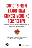 COVID-19 from Traditional Chinese Medicine Perspective: Severe Clinical Cases in the Context of Syndrome Differentiation 9811228744 Book Cover