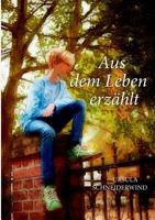 Aus dem Leben erzählt: Drei Kurzgeschichten 3752876093 Book Cover