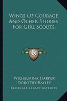 Wings of Courage and Other Stories for Girl Scouts 1163145475 Book Cover