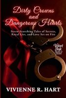 Dirty Crowns and Dangerous Hearts: Seven Scorching Tales of Secrets, Royal Lies, and Love Set on Fire (Velvet Ink: Shades of Desire) B0FK87LQNV Book Cover