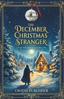 The December Christmas Stranger: A Story of Forgiveness and Miracles B0G648DS9K Book Cover