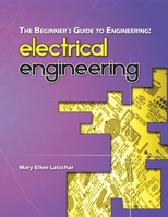 The Beginner's Guide to Engineering: Electrical Engineering 1492986658 Book Cover