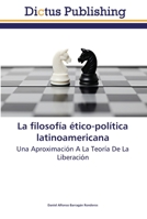 La filosofía ético-política latinoamericana: Una Aproximación A La Teoría De La Liberación 3847387537 Book Cover