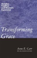 Transforming Grace: Christian Tradition and Women's Experience 0062548700 Book Cover