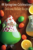 98 Springtime Celebrations: Delicious Holiday Recipes B0C9S7QKX2 Book Cover