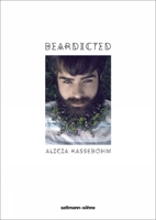 Beardicted: Fifty Very Original Ways to Wear a Beard 3944721152 Book Cover