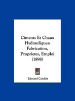 Ciments Et Chaux Hydrauliques: Fabrication--Propri�t�s--Emploi... 1016881266 Book Cover