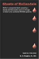 Ghosts of Hollandale: Mother's unexpected death caused by a bloody and Holocaustic source in Chicago that is linked to the worldwide HIV/AIDS epidemic 1419662295 Book Cover