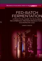 Fed-Batch Fermentation: A Practical Guide to Scalable Recombinant Protein Production in Escherichia Coli 1907568921 Book Cover