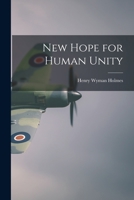 New Hope for Human Unity 101483211X Book Cover