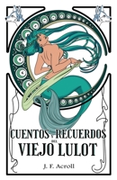 Cuentos y recuerdos del viejo Lulot: (I) B08NDR16JT Book Cover