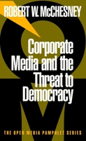 Corporate Media and the Threat to Democracy (Open Media Pamphlet Series) 1888363479 Book Cover