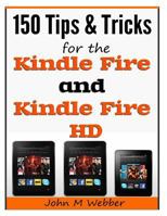150 Tips & Tricks For The Kindle Fire and Kindle Fire HD 1495211088 Book Cover