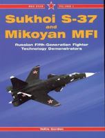 Sukhoi S-37 and Mikoyan MFI: Russian Fifth-Generation Fighter Demonstrators (Red Star, Vol. 1) 1857801202 Book Cover