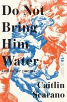 Do Not Bring Him Water 1938912780 Book Cover