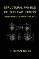 Structural Physics of Nuclear Fusion: With Bsm-Sg Atomic Models 1482620030 Book Cover