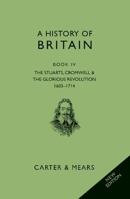 A History of Britain: Book 4: The Stuarts 1603 - 1714 1906768234 Book Cover