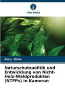 Naturschutzpolitik und Entwicklung von Nicht-Holz-Waldprodukten (NTFPs) in Kamerun (German Edition) 6208881315 Book Cover