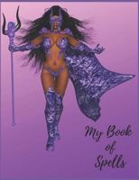 My Book of Spells: Book of Shadows, Grimoire spell paper to write your own spells for Wiccas 1798072602 Book Cover