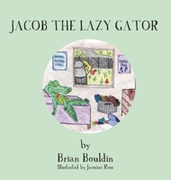 Jacob the Lazy Gator B0FB3C9ZB6 Book Cover
